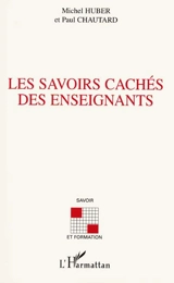 Les savoirs cachés des enseignants : quelles ressources pour le développement de leurs compétences professionnelles ? - Paul Chautard