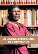 Les urgences chirurgicales en milieu tropical - Titus Edzoa