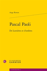 Pascal Paoli : de lumières et d'ombres - Ange Rovere