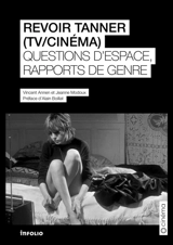 Revoir Tanner (TV, cinéma) : questions d'espace et rapports de genre - Vincent Annen
