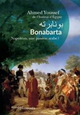 Bonabarta : Napoléon, une passion arabe - Ahmed Youssef