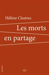 Les morts en partage - Hélène Clastres