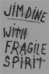 Jim Dine With Fragile Spirit - Jim Dine