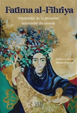 Fatima al-Fihriya : fondatrice de la première université du monde - Abderrahim Bouzelmate