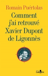 Comment j'ai retrouvé Xavier Dupont de Ligonnès - Romain Puértolas