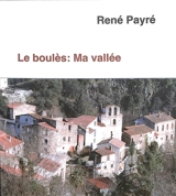 Le Boulès : ma vallée - René Payré