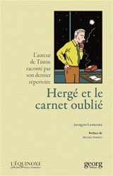Hergé et le carnet oublié : l'auteur de Tintin raconté par son dernier répertoire - Jacques Langlois