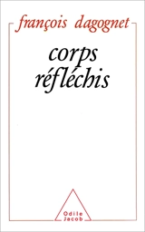 Corps réfléchis - François Dagognet