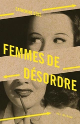 Femmes de désordre - Catherine Côté