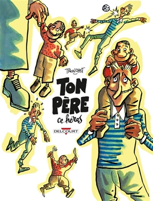 Ton père, ce héros - Didier Tronchet