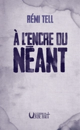A l'encre du néant - Rémi Tell