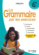 La grammaire par les exercices 6e - Joëlle Paul