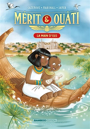 Mérit & Ouâti. Vol. 2. La main d'Isis - Christophe Cazenove