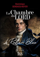 La chambre du Lord. Vol. 4. Le ruban bleu - Dominique Sensacq-Noyer