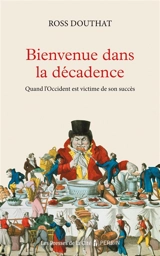Bienvenue dans la décadence : quand l'Occident est victime de son succès - Ross Douthat
