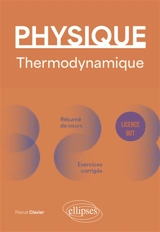 Physique : thermodynamique : licence, BUT - Pascal Clavier