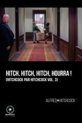 Hitchcock par Hitchcock. Vol. 3. Hitch, Hitch, Hitch, hourra ! - Alfred Hitchcock