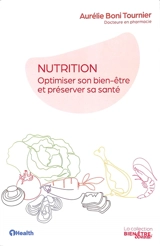 Nutrition : optimiser son bien-être et préserver sa santé - Aurélie Boni Tournier