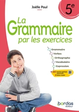 La grammaire par les exercices 5e - Joëlle Paul