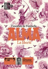 Alma. Vol. 3. La liberté - Timothée de Fombelle
