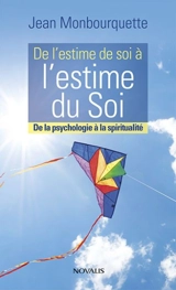 De l'estime de soi à l'estime du soi : de la psychologie à la spiritualité - Jean Monbourquette