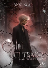 A la croisée des destins. Vol. 2. Celui qui trahit - Anni Scar