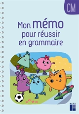 Mon mémo pour réussir en grammaire, CM - Françoise Bellanger