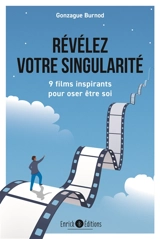 Révélez votre singularité : 9 films inspirants pour oser être soi - Gonzague Burnod