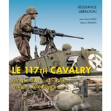 Le 117th cavalry : Afrique du Nord, Italie, France, Allemagne - Jean-Marie Gillet
