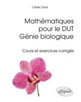 Mathématiques pour le DUT génie biologique : cours et exercices corrigés - Cédric Noël