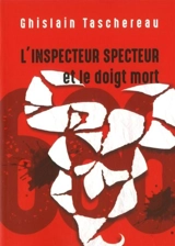L'Inspecteur Specteur et le doigt mort - Ghislain Taschereau