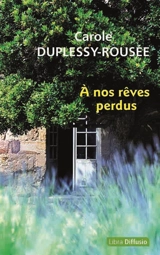 A nos rêves perdus - Carole Duplessy-Rousée