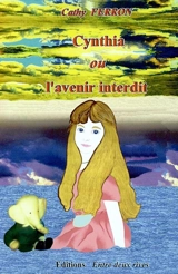 Cynthia ou L'avenir interdit - Cathy Ferron