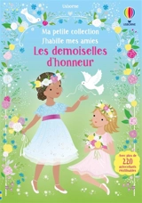 Les demoiselles d'honneur : J'habille mes amies : Ma petite collection - Dès 3 ans - Watt, Fiona