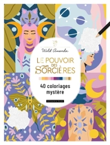 Le pouvoir des sorcières : 40 coloriages mystère - Wild Amanda