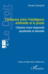 L'influence entre l'intelligence artificielle et le juriste : l'histoire d'une réciprocité perpétuelle et éternelle - Siavash Shahrjerdi