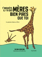 T'inquiète, il y a des mères bien pires que toi : la preuve dans ce livre - Glenn Boozan