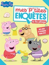 Peppa Pig : Mes p'tites enquêtes à la plage - 16 jeux pour l'été : Activités et autocollants - Hasbro