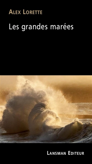 Les grandes marées - Alex Lorette