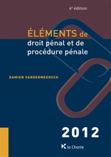 Eléments de droit pénal et de procédure pénale - Damien Vandermeersch