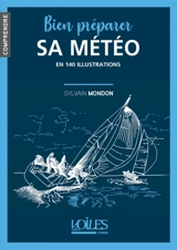 Bien préparer sa météo : en 140 illustrations - Sylvain Mondon