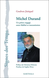 Michel Durand : un prêtre engagé, entre fidélité et insoumission - Goulven Jézéquel