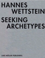 Hannes Wettstein Seeking Archetypes - Hannes Wettstein