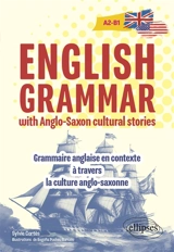 English grammar with Anglo-Saxon cultural stories : A2-B1. Grammaire anglaise en contexte à travers la culture anglo-saxonne : A2-B1 - Sylvie Cortès