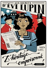 Les secrets d'Evi Lupin. Vol. 1. L'héritage empoisonné - Fabien Clavel