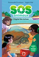 SOS animaux. Vol. 5. L'hôpital des tortues - Emmanuelle Grundmann