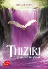 Thiziri. Vol. 2. La volonté de Vwaré - Alexiane de Lys