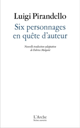 Six personnages en quête d'auteur - Luigi Pirandello