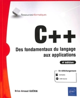 C++ : des fondamentaux du langage aux applications - Brice-Arnaud Guérin