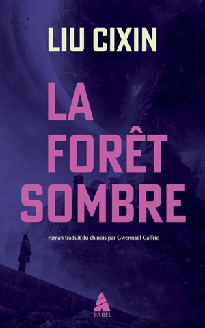 Le problème à trois corps. Vol. 2. La forêt sombre - Cixin Liu